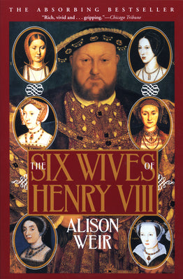 Cover Image for The Six Wives of Henry VIII -- Alison Weir, Paperback