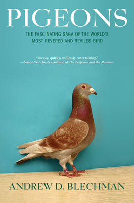 Cover Image for Pigeons: The Fascinating Saga of the World's Most Revered and Reviled Bird -- Andrew D. Blechman, Paperback