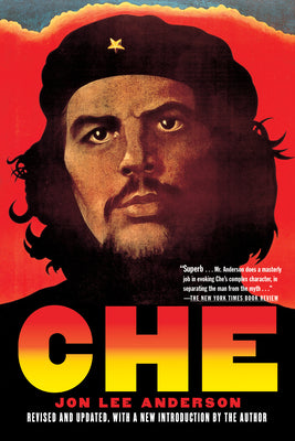 Cover Image for Che Guevara: A Revolutionary Life (Revised Edition) -- Jon Lee Anderson, Paperback