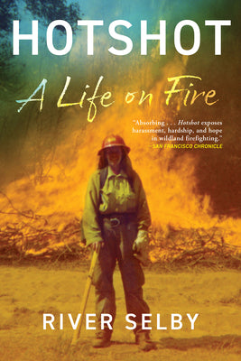 Cover Image for Hotshot: A Life on Fire -- River Selby, Paperback