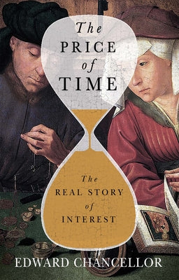 Cover Image for The Price of Time: The Real Story of Interest -- Edward Chancellor, Hardcover