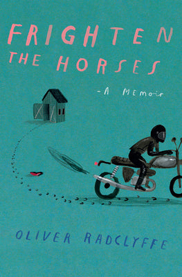 Cover Image for Frighten the Horses -- Oliver Radclyffe, Hardcover