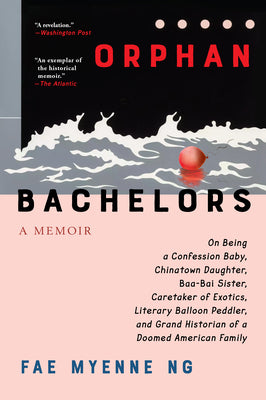 Cover Image for Orphan Bachelors: A Memoir -- Fae Myenne Ng, Paperback