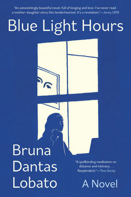 Cover Image for Blue Light Hours -- Bruna Dantas Lobato, Paperback