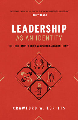 Cover Image for Leadership as an Identity: The Four Traits of Those Who Wield Lasting Influence -- Crawford W. Loritts, Paperback
