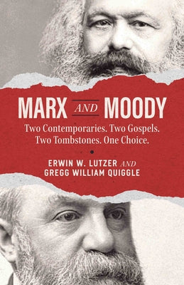 Cover Image for Marx and Moody: Two Contemporaries. Two Gospels. Two Tombstones. One Choice. -- Erwin W. Lutzer, Paperback