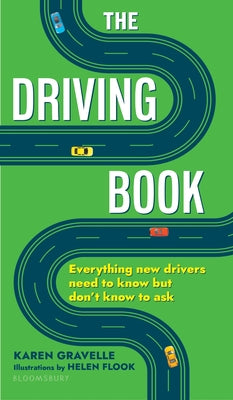 Cover Image for The Driving Book: Everything New Drivers Need to Know But Don't Know to Ask -- Karen Gravelle, Paperback