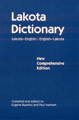 Cover Image for Lakota Dictionary: Lakota-English / English-Lakota, New Comprehensive Edition -- Eugene Buechel, Paperback