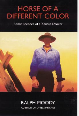 Cover Image for Horse of a Different Color: Reminiscences of a Kansas Drover -- Ralph Moody, Paperback