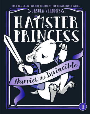 Cover Image for Hamster Princess: Harriet the Invincible -- Ursula Vernon, Hardcover