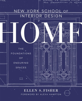 Cover Image for New York School of Interior Design: Home: The Foundations of Enduring Spaces -- Ellen S. Fisher, Hardcover