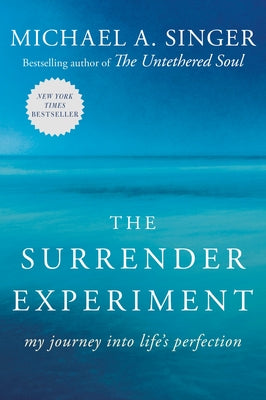 Cover Image for The Surrender Experiment: My Journey Into Life's Perfection -- Michael A. Singer, Paperback