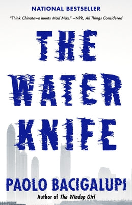 Cover Image for The Water Knife -- Paolo Bacigalupi, Paperback