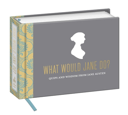 Cover Image for What Would Jane Do?: Quips and Wisdom from Jane Austen -- Potter Gift, Hardcover