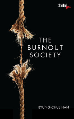Cover Image for The Burnout Society -- Byung-Chul Han, Paperback