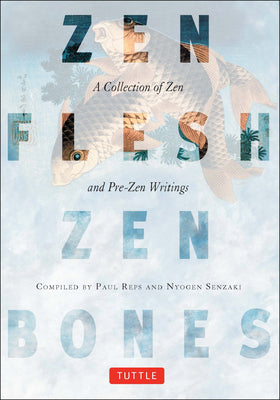 Cover Image for Zen Flesh, Zen Bones: A Collection of Zen and Pre-Zen Writings -- Paul Reps, Paperback