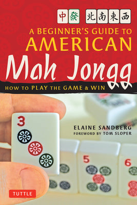 A Beginner's Guide to American Mah Jongg: How to Play the Game & Win -- Elaine Sandberg, Paperback