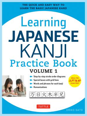 Cover Image for Learning Japanese Kanji Practice Book Volume 1: (Jlpt Level N5 & AP Exam) the Quick and Easy Way to Learn the Basic Japanese Kanji -- Eriko Sato, Paperback