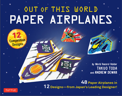 Cover Image for Out of This World Paper Airplanes Kit: 48 Paper Airplanes in 12 Designs from Japan's Leading Designer - 48 Fold-Up Planes; 12 Competition-Grade Design -- Takuo Toda, Other