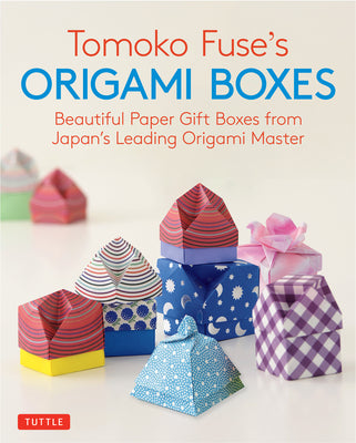 Cover Image for Tomoko Fuse's Origami Boxes: Beautiful Paper Gift Boxes from Japan's Leading Origami Master (Origami Book with 30 Projects) -- Tomoko Fuse, Paperback