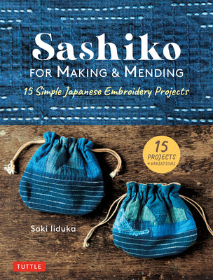 Cover Image for Sashiko for Making & Mending: 15 Simple Japanese Embroidery Projects -- Saki Iiduka, Hardcover