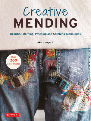 Cover Image for Creative Mending: Beautiful Darning, Patching and Stitching Techniques (Over 300 Color Photos) -- Hikaru Noguchi, Hardcover