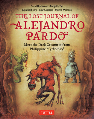 Cover Image for The Lost Journal of Alejandro Pardo: Meet the Dark Creatures from Philippine Mythology! -- Budjette Tan, Hardcover