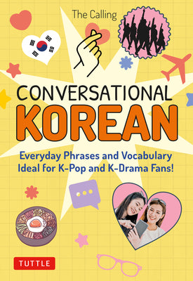 Cover Image for Conversational Korean: Everyday Phrases and Vocabulary - Ideal for K-Pop and K-Drama Fans! (Free Online Audio) -- The Calling, Paperback