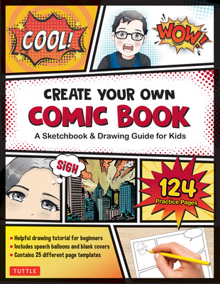 Cover Image for Create Your Own Comic Book: A Sketchbook & Drawing Guide for Kids (with 124 Practice Pages!) -- Tuttle Studio, Paperback