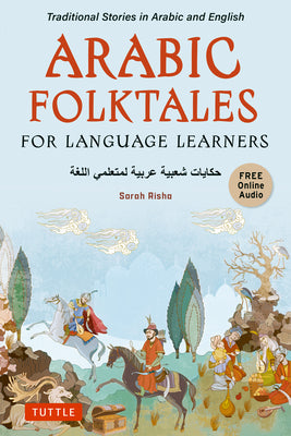 Cover Image for Arabic Folktales for Language Learners: Traditional Stories in Arabic and English (Free Bilingual Online Audio) -- Sarah Risha, Paperback