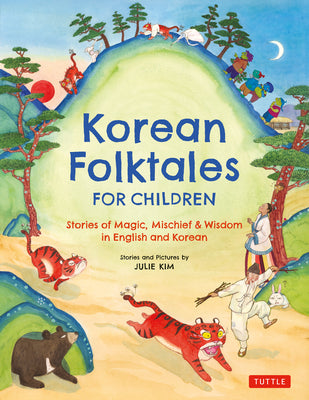 Cover Image for Korean Folktales for Children: Stories of Magic, Mischief & Wisdom in English and Korean -- Julie Kim, Hardcover