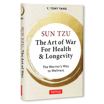 Cover Image for Sun Tzu: The Art of War for Health & Longevity: The Warrior's Way to Wellness -- Y. Tony Yang, Hardcover