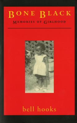 Cover Image for Bone Black: Memories of Girlhood -- Bell Hooks, Paperback