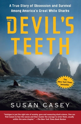 Cover Image for The Devil's Teeth: A True Story of Obsession and Survival Among America's Great White Sharks -- Susan Casey, Paperback