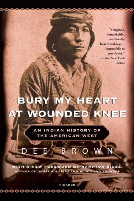 Cover Image for Bury My Heart at Wounded Knee: An Indian History of the American West -- Dee Brown, Paperback
