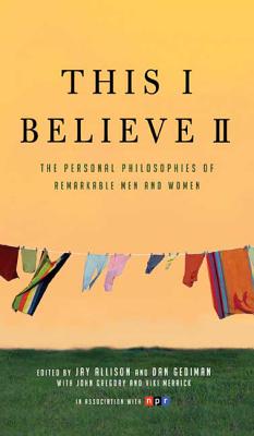 Cover Image for This I Believe II: More Personal Philosophies of Remarkable Men and Women -- Jay Allison, Paperback