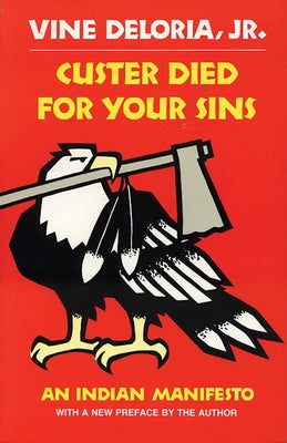 Cover Image for Custer Died for Your Sins: An Indian Manifesto -- Vine Deloria, Paperback