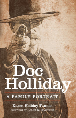 Cover Image for Doc Holliday: A Family Portrait -- Karen Holliday Tanner, Paperback
