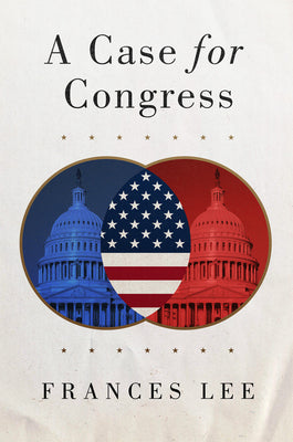 Cover Image for A Case for Congress: Volume 17 -- Frances Lee, Hardcover