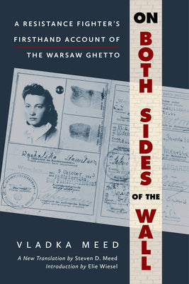 Cover Image for On Both Sides of the Wall: A Resistance Fighter's Firsthand Account of the Warsaw Ghetto -- Vladka Meed, Hardcover