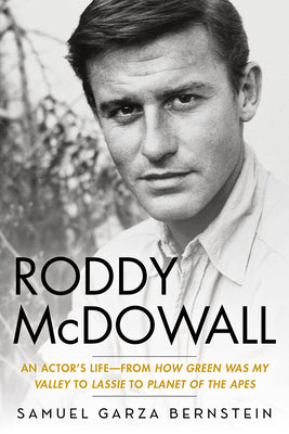 Cover Image for Roddy McDowall: An Actor's Life -- From How Green Was My Valley to Lassie to Planet of the Apes -- Samuel Garza Bernstein, Hardcover
