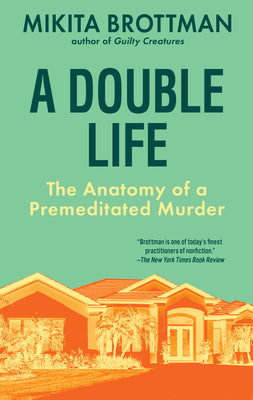 Cover Image for A Double Life: The Anatomy of a Premeditated Murder -- Mikita Brottman, Hardcover