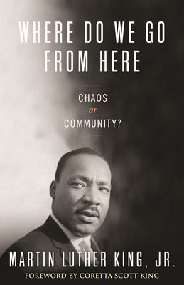 Cover Image for Where Do We Go from Here: Chaos or Community? -- Martin Luther King, Paperback