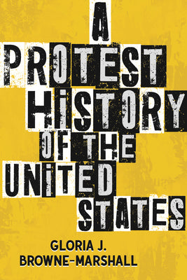 Cover Image for A Protest History of the United States -- Gloria J. Browne-Marshall, Hardcover