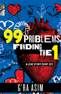 Cover Image for 99 Problems Finding the 1: A Love Story (Sort Of) -- G'Ra Asim, Paperback