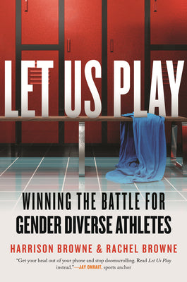Cover Image for Let Us Play: Winning the Battle for Gender Diverse Athletes -- Harrison Browne, Paperback