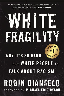 Cover Image for White Fragility: Why It's So Hard for White People to Talk about Racism -- Robin Diangelo, Paperback