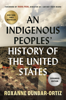 Cover Image for An Indigenous Peoples' History of the United States -- Roxanne Dunbar-Ortiz, Paperback