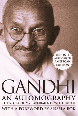 Cover Image for Gandhi an Autobiography: The Story of My Experiments with Truth -- Mohandas K. Gandhi, Paperback
