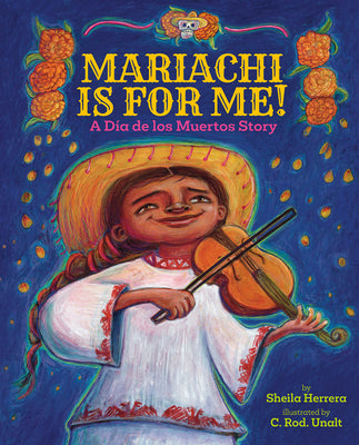 Cover Image for Mariachi Is for Me!: A Día de Los Muertos Story -- Sheila Herrera, Hardcover